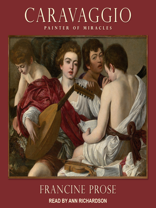 Title details for Caravaggio by Francine Prose - Available